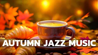 Autumn Jazz Music ☕ Start the day of Jazz Relaxing Music & Soft October Bossa Nova for Good Mood