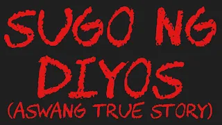 SUGO NG DIYOS (Aswang True Story)
