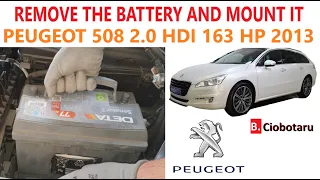 How to remove the battery and mount it on a Peugeot 508Sw (2013) 2.0 HDI 163Hp