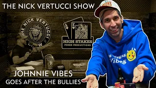 THE NICK VERTUCCI SHOW "JOHNNIE VIBES GOES AFTER THE BULLIES" #031