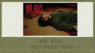 MR. BAD - PH-1 FEAT. WOO EASY LYRICS