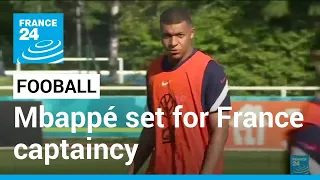 Mbappé 'set to be named new France captain' • FRANCE 24 English