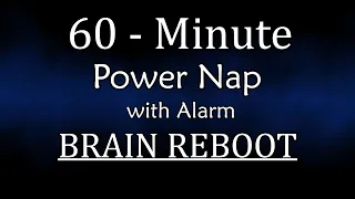 60-Minute POWER NAP for BRAIN REBOOT | CUSTOM SLEEP |Energy and Focus Boost
