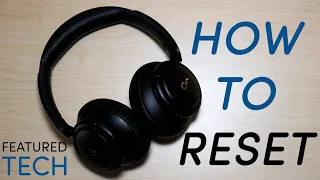 How to Reset Soundcore Life Q30 | Life Q30 Troubleshooting Tutorial | Featured Tech (2021)