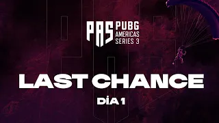 PUBG Americas Series 3:  Last Chance - Día 1