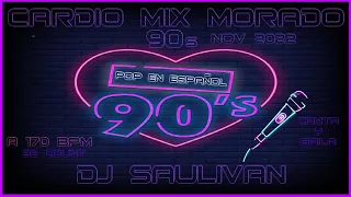 CARDIO MIX MORADO 90S POP EN ESPAÑOL 2022 DEMO DJ SAULIVAN