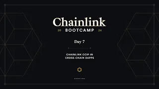 Chainlink CCIP in Cross-Chain dApps | Chainlink Bootcamp - Day 7