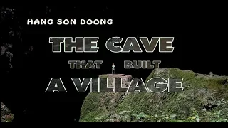 HANG SON DOONG - THE CAVE THAT BUILT A VILLAGE