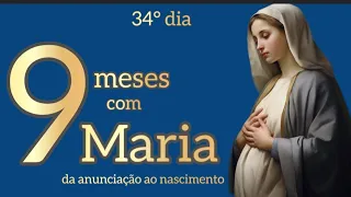 9 MESES COM MARIA - 34° DIA