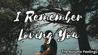 I Remember Loving You | The Autumn Feelings | Love Poem