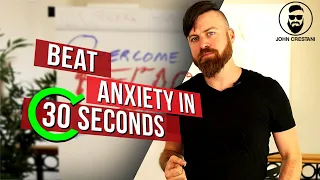 How to Overcome Fear and Anxiety in 30 Seconds