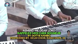 Remind me Dear Lord ll Rappelez -Moi Cher Seigneur II DCLM Choir Kano State, Nigeria.