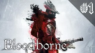 Bloodborne - Начало #1