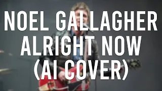 Noel Gallagher - Alright Now (Acoustic) (Liam Gallagher AI Cover)