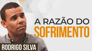 Sermão de Rodrigo Silva | POR QUE SOFREMOS?