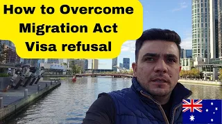 how to overcome migration act visa refusal | why Australia refusing visas due to migration act 2022