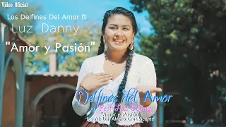 LUZ DANNY ft LOS DELFINES DEL AMOR - AMOR Y PASIÓN (SALAY BOLIVIA)