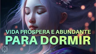 MEDITAÇÃO PARA DORMIR: UMA VIDA PRÓSPERA E ABUNDANTE