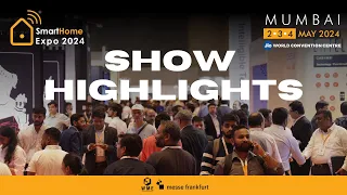 Recap: Smart Home Expo 2024, 2-3-4 May 2024, Jio World Convention Centre, BKC