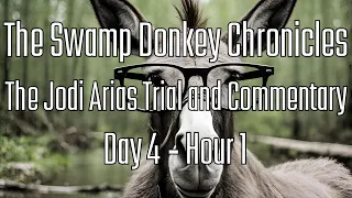 The Swamp Donkey Chronicles | The Jodi Arias Trial And Commentary | Day 4 Hour 1