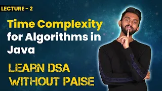 Introduction To Time Complexity for Algorithms | FREE DSA Course in JAVA | Lecture 2