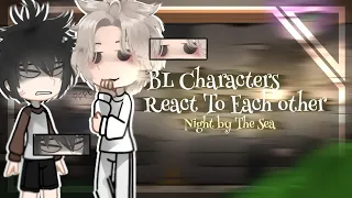 BL Characters react to each other 🐣 | Night by the sea | Part 1