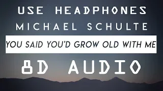 Michael Schulte - You Said You'd Grow Old With Me (8D Audio)