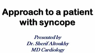 Approach to a patient with syncope (Dr. Sherif Altoukhy) ESC guidelines 2018