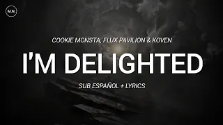 Cookie Monsta, Flux Pavilion & Koven - I'm Delighted || SUB ESPAÑOL + LYRICS