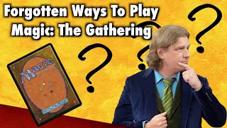 The Forgotten Ways To Play Magic: The Gathering
