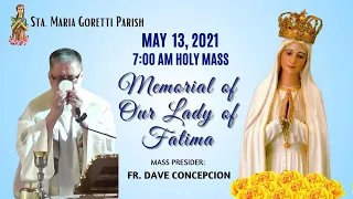 May 13, 2021 | Rosary and 7:00am Holy Mass on the Memorial of Our Lady of Fatima