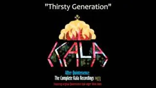 Kala: Thirsty Generation, 1973 (ex Quintessence)