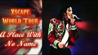 Michael Jackson - Xscape World Tour | A Place With No Name | FANMADE