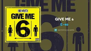 E-40 - Give Me 6 (AUDIO)