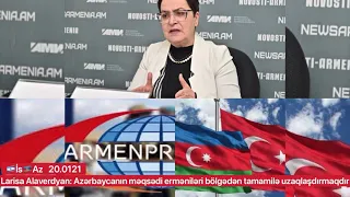 Larisa Alaverdyan: Azərbaycanın məqsədi erməniləri bölgədən tamamilə uzaqlaşdırmaqdır