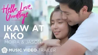 Moira Dela Torre and Jason Hernandez - Ikaw At Ako | Hello, Love, Goodbye Music Video Trailer