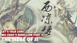 The Siege of Ji | Ma Chao's Rebellion Let's Talk Lore Part 03