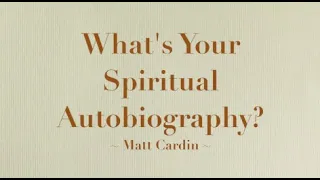 What's your Spiritual Autobiography with Jerry L. Martin and Matt Cardin