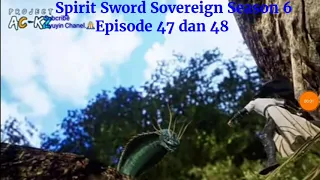 Spirit Sword Sovereign Season 6 Episode 47 dan 48 sub indo |Versi Novel.