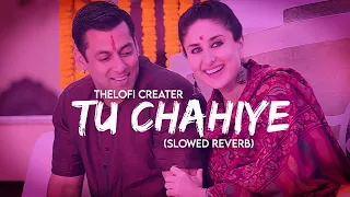 Tu Chahiye (Slowed+Reverb) - Atif Aslam | Bajrangi Bhaijaan | Textaudio