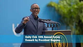 Unity Club 15th Annual Forum | Remarks by President Kagame.