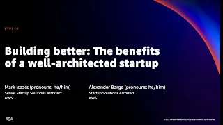 AWS re:Invent 2021 - Building better: The benefits of a well-architected startup