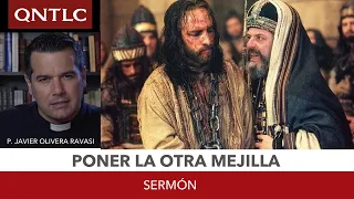 ¿Qué significa "poner la otra mejilla"?. Sermón. P. Javier Olivera Ravasi, SE