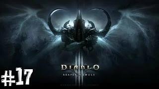 Diablo III: Reaper of Souls. Часть 17 (Баттлнет =_=)