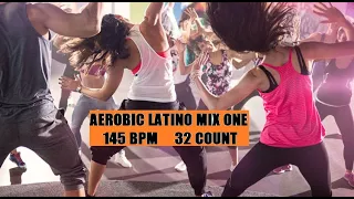 AEROBIC LATINO MIX ONE 145 BPM 32 COUNT