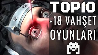 (+18) Top 10: Vahşet Oyunları