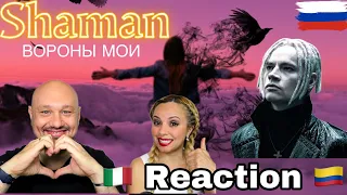 SHAMAN -🇷🇺 - ВОРОНЫ МОИ ♬Reaction and Analysis 🇮🇹 Italian And Colombian 🇨🇴