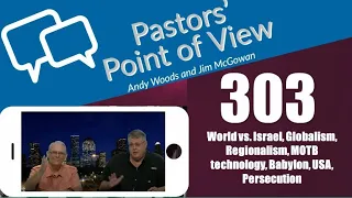 Pastors’ Point of View (PPOV) no. 303. Prophecy Update. Drs. Andy Woods & Jim McGowan. 5-31-24