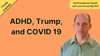 ADHD, Trump, and COVID 19 | Trump/ ADHD | Episode 4