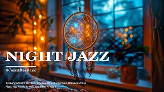 Late Night Sweet Jazz Music 🎵 Relaxing Mellow Jazz Instrumental Helps Sleep Well, Reduces Stress